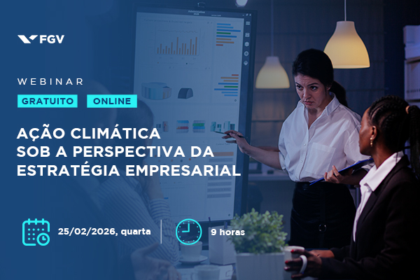 Webinar Gratuito FGV | Ação climática sob a perspectiva da estratégia empresarial